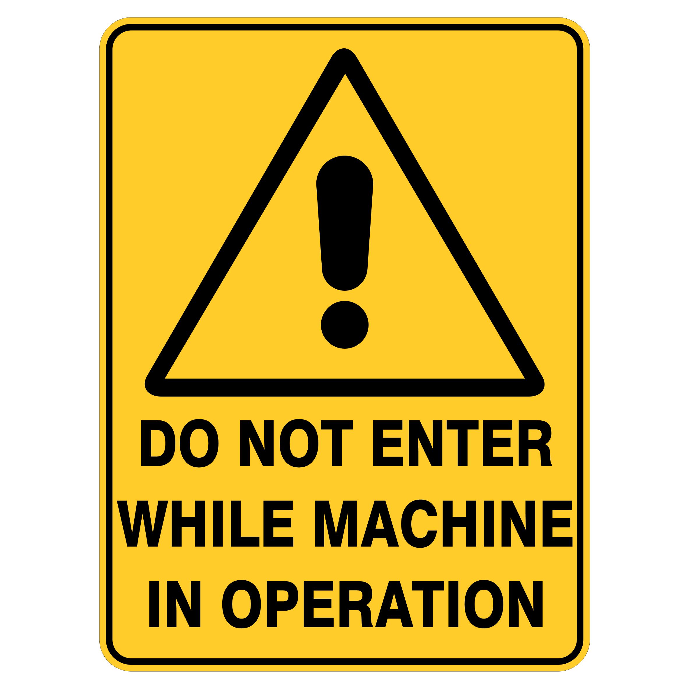 Do not enter machine while in operation - Safety Sign